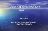 Personal Hygiene and You Personal Hygiene and You M-DCPS PHYSICAL EDUCATION AND HEALTH LITERACY.