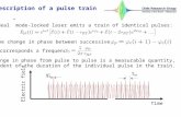 Description of a pulse train The ideal mode-locked laser emits a train of identical pulses: To the change in phase between successive pulses corresponds.