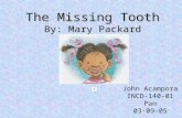 The Missing Tooth By: Mary Packard John Acampora INCD-140-01 Pan 03-09-05.