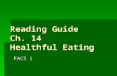 Reading Guide Ch. 14 Healthful Eating FACS 1. 1. Define Nutrients. Chemical substances found in food, which help the body work properly. Chemical substances.