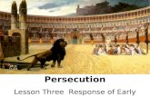 Persecution Lesson Three Response of Early Church.