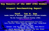 Air Transport Research Society Key Results of the 2007 ATRS Global Airport Benchmarking Report Prof. Tae H. Oum Sauder School of Business, University of.