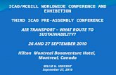 ICAO/MCGILL WORLDWIDE CONFERENCE AND EXHIBITION THIRD ICAO PRE-ASSEMBLY CONFERENCE AIR TRANSPORT – WHAT ROUTE TO SUSTAINABILITY? 26 AND 27 SEPTEMBER 2010.