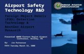 Presented to: By: Date: Federal Aviation Administration Airport Safety Technology R&D Foreign Object Debris (FOD) Detection Technology & NextGen Airport.