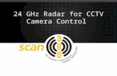 24 GHz Radar for CCTV Camera Control. Capabilities Scan 360 provides low cost intruder detection to protect people, vulnerable infrastructure or high.