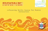 Lifesaving Skills Course for Rookie Instructors. Purpose of the Rookie Instructor Course Aim: To provide aquatics trainers the knowledge, skills and ability.