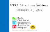ECEAP Directors Webinar February 3, 2012 1. 2 To review minutes from this webinar, including questions and answers, open this PowerPoint so that you can.