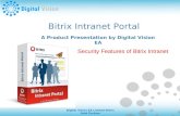 Bitrix Intranet Portal Digital Vision EA Limited-Bitrix Gold Partner A Product Presentation by Digital Vision EA Security Features of Bitrix Intranet.