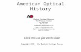 American Optical History Copyright 2008 - the Optical Heritage Museum Click mouse for each slide.