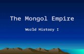 The Mongol Empire World History I. Focus Activity Write down the first words or phrases that come to mind when you see the following terms: Empire Marco.