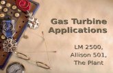 Gas Turbine Applications LM 2500, Allison 501, The Plant.