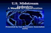 U.S. Midstream Industry: A Wealth of Opportunities Presented by Gas Processors Association (GPA)