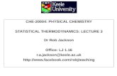 CHE-20004: PHYSICAL CHEMISTRY STATISTICAL THERMODYNAMICS: LECTURE 3 Dr Rob Jackson Office: LJ 1.16 r.a.jackson@keele.ac.uk .