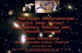 The Great Observatories Origins Deep Survey: Preliminary Results and Lessons Learned Mauro Giavalisco Space Telescope Science Institute and the GOODS team.