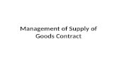 Management of Supply of Goods Contract. Contract Management- Objectives 2 The objectives of contract management are: Goods are delivered; Within the budget.