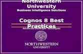 Northwestern University Business Intelligence Solutions Cognos 8 Best Practices Volume 3 Advanced Developer Techniques.