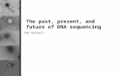 The past, present, and future of DNA sequencing Dan Russell.
