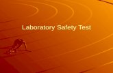 Laboratory Safety Test. Horseplay or practical jokes in the lab are… Always against the rules.
