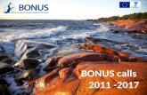 BONUS calls 2011 -2017. (2004-2008) BONUS ERA-NET Developing preconditi ons for a joint BS research programme (2007-2011) BONUS+ Implementing a joint.