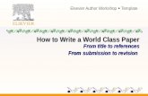 How to Write a World Class Paper From title to references From submission to revision Elsevier Author Workshop Template.