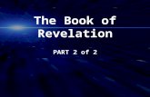PART 2 of 2 The Book of Revelation. 1 st Coming 95 AD 2 nd Coming The Book of Revelation – 22 Chapters The Church Age GRACEFAVOR 1-3 15 16 8 8 9 9 10.