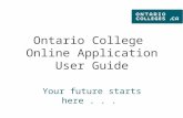 Ontario College Online Application User Guide Your future starts here...