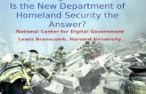 Responding to Terrorism: Is the New Department of Homeland Security the Answer? National Center for Digital Government Lewis Branscomb, Harvard University.
