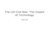 The US Civil War: The Impact of Technology Lsn 11.