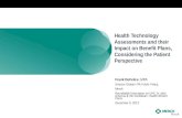 Health Technology Assessments and their Impact on Benefit Plans, Considering the Patient Perspective Frank DeFelice, MPA Director Global HTA Public Policy,