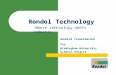 Rondol Rondol Technology Rondol General Presentation for Birmingham University Scratch Project Where technology meets industry.