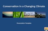 Presentation Template Conservation in a Changing Climate.