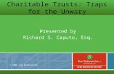 © 2008 Fox Rothschild Charitable Trusts: Traps for the Unwary Presented by Richard S. Caputo, Esq.