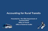 Accounting for Rural Transits Presented by The Ohio Department of Transportation Office of Transit Office of External Audits.