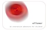 OTTomer an interactive adventure for children. oTTomer an interactive adventure for children Agenda Main Features The Space Interactions Technological.