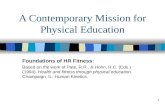 1 A Contemporary Mission for Physical Education Foundations of HR Fitness: Based on the work of Pate, R.R., & Hohn, R.C. (Eds.) (1994). Health and fitness.