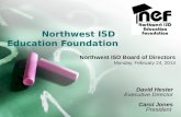 Northwest ISD Education Foundation Northwest ISD Board of Directors Monday, February 24, 2014 David Hester Executive Director Carol Jones President.