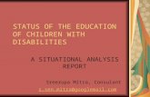 STATUS OF THE EDUCATION OF CHILDREN WITH DISABILITIES A SITUATIONAL ANALYSIS REPORT Sreerupa Mitra, Consulant s.sen.mitra@googlemail.com.