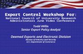 Export Control Workshop For : National Council of University Research Administrators June Video Conference Todd Willis Senior Export Policy Analyst Deemed.