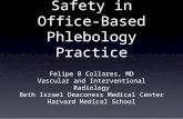 Safety in Office- Based Phlebology Practice Felipe B Collares, MD Vascular and Interventional Radiology Beth Israel Deaconess Medical Center Harvard Medical.