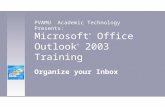 Microsoft ® Office Outlook ® 2003 Training Organize your Inbox PVAMU Academic Technology Presents: