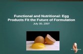 Functional and Nutritional: Egg Products Fit the Future of Formulation July 30, 2007.