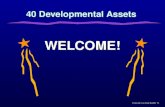 Everyone’s an Asset Builder T1 40 Developmental Assets WELCOME!WELCOME!