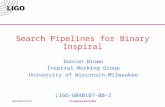 LIGO-G040107-00-ZLSC Meeting March 2004 Search Pipelines for Binary Inspiral Duncan Brown Inspiral Working Group University of Wisconsin-Milwaukee LIGO-G040107-00-Z.