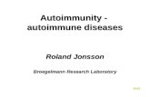 Autoimmunity - autoimmune diseases Roland Jonsson Broegelmann Research Laboratory RJ13.
