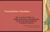 Translation Studies 18. Lexical TOs 4: antonymous translation, total transformation, compensation Krisztina Károly, Spring, 2006 Source: Klaudy, 2003.