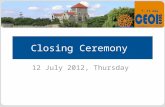 Closing Ceremony Closing Ceremony 12 July 2012, Thursday.