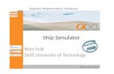 Applied Mathematics Institute  3TU.AMI Ship Simulator Kees Vuik Delft University of Technology.