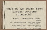 What do we learn from proces- outcome research? Paris, september 23th, 2005 Bert Van Puyenbroeck - Programme leader IFPS Flanders Gerrit Loots, phd, Vrije.