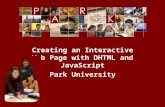 © Park University, 2006 Creating an Interactive Web Page with DHTML and JavaScript Park University.