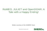 Http:// RoMEO, JULIET and OpenDOAR: A Tale with a Happy Ending! Slides courtesy of the SHERPA Team.